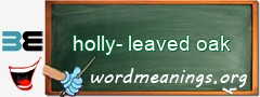 WordMeaning blackboard for holly-leaved oak